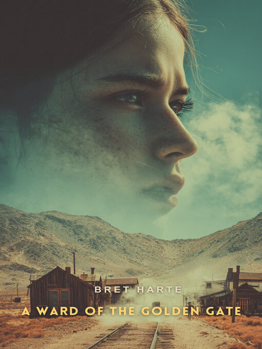 Title details for A Ward of the Golden Gate by Bret Harte - Wait list